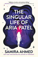 Image for "The Singular Life of Aria Patel"