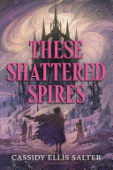 Image for "These Shattered Spires"